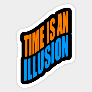 Time is an illusion Sticker